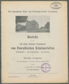 Bericht über die mit einem Alumnat verbundenen von Conradischen Schulanstalten die Realschule — das Progymnasium — die Vorschule zu Danzig—Langfuhr für das Schuljahr von Ostern 1908 bis Ostern 1909