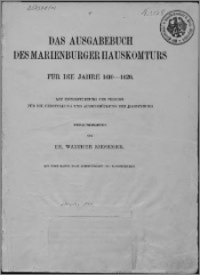 Das Ausgabebuch des Marienburger Hauskomturs für die Jahre 1410-1420 : mit Unterstützung des Vereins für die Herstellung und Ausschmückung der Marienburg