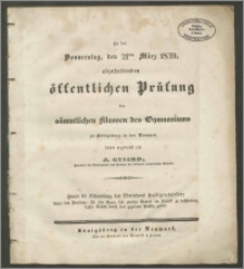 Zu der Donnerstag, den 21sten März 1839, abzuhaltenden öffentlichen Prüfung der sämmtlichen Klassen des Gymnasiums zu Königsberg in der Neumark