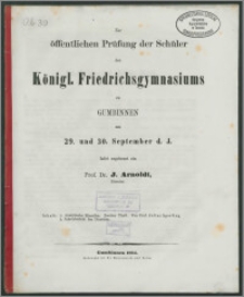 Zur öffentlichen Prüfung der Schüler des Königl. Friedrichsgymnasiums zu Gumbinnen am 29. und 30. September d. J.