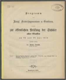 Programm des Königl. Friedrichsgymnasiums zu Gumbinnen, womit zur öffentlichen Prüfung der Schüler aller Classen am 28. und 29. Juli 1870