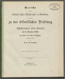Bericht über die städtische höhere Töchterschule zu Gumbinnen mit welchem zu der öffentlichen Prüfung der Schülerinnen aller Klassen am 5. Oktober 1875
