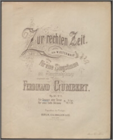 Zur rechten Zeit : für eine Singstimme mit Pianofortebegleitung : Op. 117 No 2