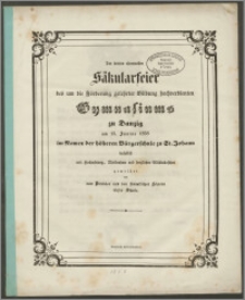 Der dritten ehrenvossen Säkularfeier des um Förderung gelehrter Bildung hochverdienten Gymnasiums zu Danzig am 13. Junius 1858 im Namen der höheren Bürgerschule zu St. Johann