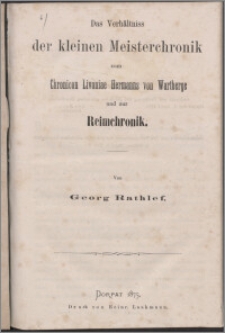 Das Verhältniss der kleinen Meisterchronik zum Chronicon Livoniae Hermanns von Wartberge und zur Reimchronik