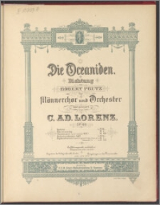 Die Oceaniden : Dichtung von Robert Prutz : für Männerchor und Orchester : Op. 60