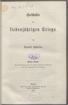 Geschichte des siebenjährigen Kriegs. Bd. 1., Der Ursprung und die ersten Zeiten des Kriegs bis zur Schlacht bei Leuthen