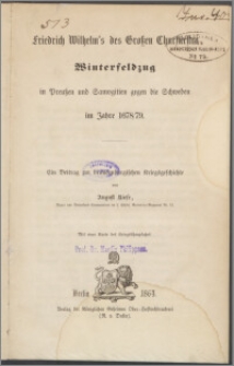 Friedrich Wilhelm's des Großen Churfürsten Winterfeldzug in Preußen und Samogitien gegen die Schweden im Jahre 1678/79 : ein Beitrag zur brandenburgischen Kriegsgeschichte