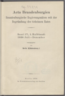 Brandenburgische Regierungsakten seit der Begründung des Geheimen Rates. Bd. 4. Hbd. 1, 1608 Juli-Dezember