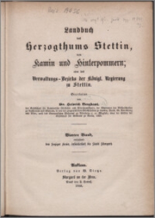 Landbuch des Herzogthums Stettin, von Kamin und Hinterpommern; oder des Verwaltungs-Bezirks der Königl. Regierung zu Stettin. Bd. 4, Enthaltend die Saziger Kreis, insonderheit die Stadt Stargard