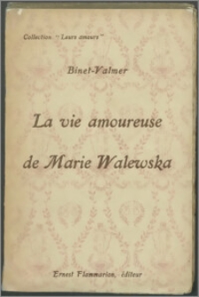 La vie amoureuse de Marie Walewska : l'épouse polonaise de Napoléon