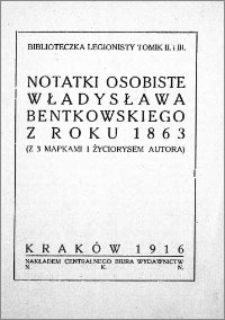 Notatki osobiste Władysława Bentkowskiego z roku 1863 : (z 3 mapkami i życiorysem autora)
