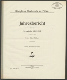 Königliche Realschule zu Pillau. Jahresbericht über das Schuljahr 1912-1913