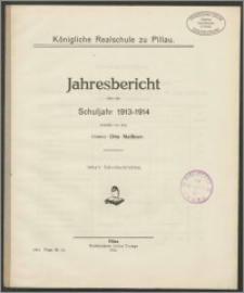 Königliche Realschule zu Pillau. Jahresbericht über das Schuljahr 1913-1914