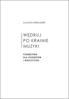 Wędruj po krainie muzyki : Podręcznik dla studentów i nauczycieli