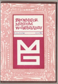 Informator Muzeum w Grudziądzu lipiec-grudzień 1985, Rok XXVI nr 2 (138)