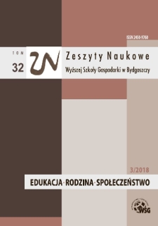 Zeszyty Naukowe Wyższej Szkoły Gospodarki w Bydgoszczy. T. 32 (2018), Edukacja - Rodzina - Społeczeństwo, Nr 3/2018
