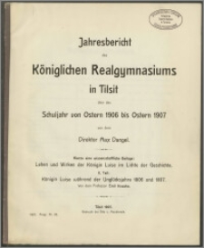 Jahresbericht des Königlichen Realgymnasium zu Tilsit über das Schuljahr von Ostern 1906 bis Ostern 1907