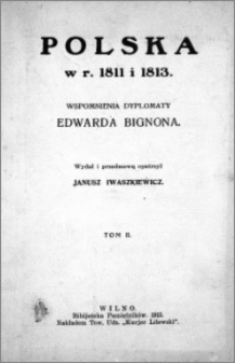 Polska w r. 1811 i 1813 : wspomnienia dyplomaty Edouarda Bignona. T. 2