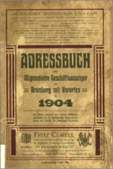 Adressbuch nebst allgemeinem Geschäfts-Anzeiger von Bromberg und dessen Vororten auf das Jahr 1904 : auf Grund amtlicher und privater Unterlagen