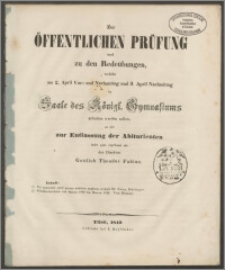 Zur öffentlichen Prüfung und zu den Redeübungen, welche am 2. April Vor- und Nachmittag und 3. April Nachmittag im Saale des Königl. Gymnasiums