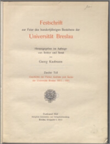 Festschrift zur Feier des hundertjährigen Bestehens der Universität Breslau T. 2, Geschichte der Fächer, Institute und Ämter der Universität Breslau 1811-1911