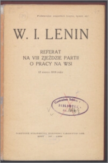 Referat na VIII zjeździe partii o pracy na wsi : 23 marca 1919 roku