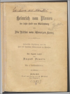 Heinrich von Plauen der letzte Held von Marienburg oder Die Ritter vom schwarzen Kreuz : historische Erzählung aus der Zeit des deutschen Ritterordens in Preussen : der jugend erzählt