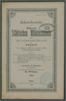 Jahresbericht der Höheren Städtischen Mädchenschule‏ und das Lehrerinnen-Seminar zu Tilsit. Von Ostern 1893 bis Ostern 1894