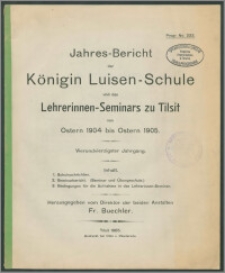 Jahres-Bericht der Königin Luisen-Schule (Höheren Städtischen Mädchenschule) und des Lehrerinnen-Seminars zu Tilsit von Ostern 1904 bis Ostern 1905