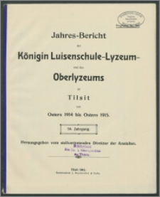 Jahres-Bericht der Königin Luisenschule-Lyzeum und des Oberlyzeums zu Tilsit von Ostern 1914 bis Ostern 1915