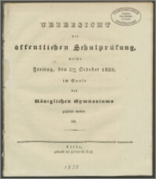 Uebersicht der öffentlichen Schulprufüng welche Freitag, den 5ten October 1838 im Saale des Königlichen Gymnasiums