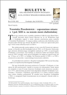 Biuletyn Koła Miłośników Dziejów Grudziądza 2020, Rok XVIII nr 36 (650) : Toruńskie Przedmieście – zapomniane miasto z 1 poł. XIII w. na terenie ziemi chełmińskiej