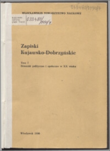 Zapiski Kujawsko-Dobrzyńskie. T.7, Stosunki polityczne i społeczne w XX wieku