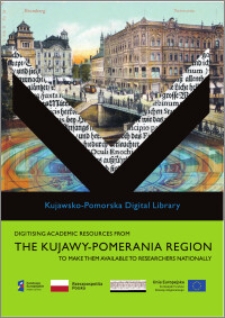 Digitising academic resources from the Kujawy-Pomerania Region to make them available to researches nationally : Kujawsko-Pomorska Digital Library : [Bydgoszcz]