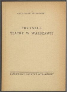 Przyszłe teatry w Warszawie