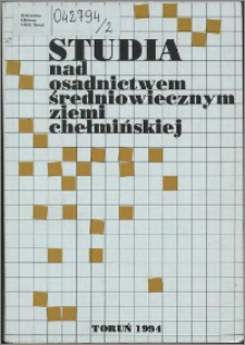 Studia nad Osadnictwem Średniowiecznym Ziemi Chełmińskiej. T. 2 (1994)