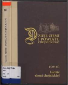 Dzieje ziemi i powiatu chojnickiego. T. 3, Ludzie ziemi chojnickiej