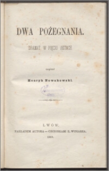 Dwa pożegnania : dramat w pięciu aktach