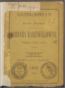 Barbara Radziwiłłówna : tragedja w 5ciu aktach wierszem