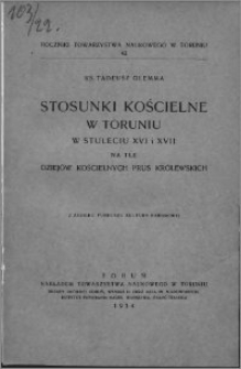 Stosunki kościelne w Toruniu w stuleciu XVI i XVII na tle dziejów kościelnych Prus Królewskich