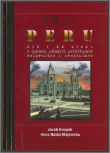 Peru XIX i XX wieku w opisach polskich podróżników, emigrantów i urzędników