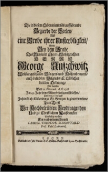 Die in diesem Leben niemahls auffhörende Begierde der Seelen, Als eine Probe ihrer Unsterbligkeit, Wolte Bey dem Grabe Des [...] Herrn George Auszchwitz [...] Bürgers und Meltzenbrauers, auch beliebten Mitglieds E. Löblichen dritten Ordnung, Als derselbe Den 21. Novemb. A. C. 1728 Jm 49. Jahr seines Alters, seelig entschlaffen, Und den 26. darauff [...] zu St. Georgen begleitet worden, Zum Trost Der [...] Leydtragenden [...] Vorstellig machen Ein verbundener Freud Samuel Theodor Schonwald Prof. Publ. Extraord.