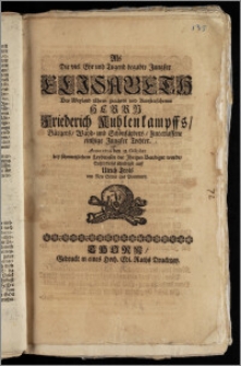 Als Die viel Ehr und Tugend begabte Jungfer Elisabeth Des ... Herrn Friederich Kuhlenkampffs, Bürgers, Wayd- und Schönfärbers, hinterlassene eintzige Jungfer Tochter. Anno 1700 den 31. October bey schmertzlichen Leydwesen der Jhrigen Beerdiget wurde / Setzte dieses schuldigst auff Ulrich Trols von Neu Stetin aus Pommern