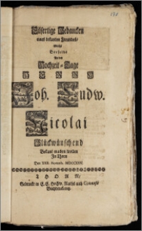 Eilfertige Gedancken eines bekanten Freundes, Welche Derselbe An den Hochzeit-Tage Herrn Joh. Ludw. Nicolai Glückwünschend Bekant machen wollen Jn Thorn Den XXII. Novemb. MDCCXXV