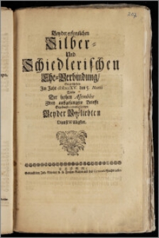 Bey der erfreulichen Silber- Und Schiedlerischen Ehe-Verbindung, So geschehen Jm Jahr cIcIcccXV. den 5. Martii Wolte Der hohen Assemblee Zwey auffgefangene Brieffe Ergebenst communiciren Beyder Verliebten Dienst Willigster