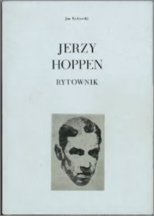 Jerzy Hoppen - rytownik : katalog grafiki, akwarel i rysunków w zbiorach Biblioteki Uniwersyteckiej w Toruniu : wystawa w setną rocznicę urodzin artysty, (Muzeum Okręgowe w Toruniu, październik-listopad 1991)