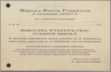 [Zaproszenie. Incipit] Szkoła Sztuk Pięknych w Grudziądzu, Lipowa 28, ma zaszczyt zaprosić J.W.P....... na Doroczną Wystawę Prac Uczniów Szkoły w Muzeum Miejskkim, ulica Lipowa 28, w niedzielę, dnia 3-go lipca 1927 r., o godzinie 1-ej po południu...