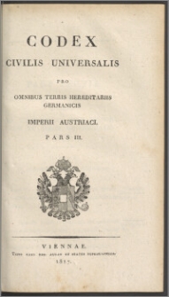 Codex civilis universalis pro omnibus terris haereditariis germanicis Imperii Austriaci P. 3.