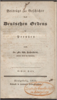 Beiträge zur Geschichte des Deutschen Ordens in Preußen. H. 1